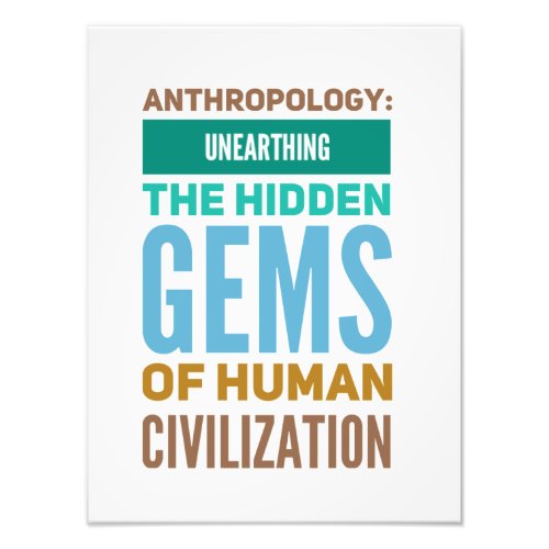  Anthropology Unearthing the hidden gems of human Photo Print