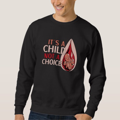 Anti Abortion Pro Life Conservative Choose life Re Sweatshirt