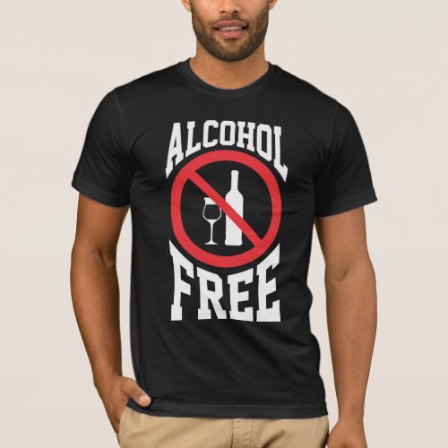 Anti Alcoholic Alcohol Free Sober non drinker T_Shirt