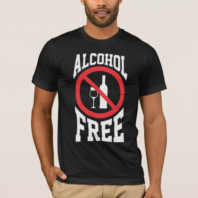 Anti Alcoholic Alcohol Free Sober non drinker T-Shirt (Front)