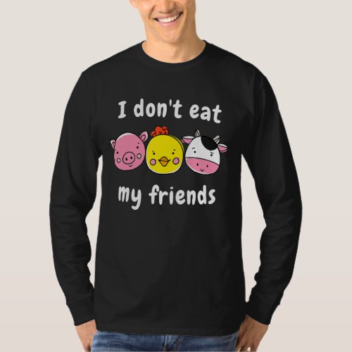 Anti Animal Cruelty Animal Rights I Dont Eat My F T_Shirt