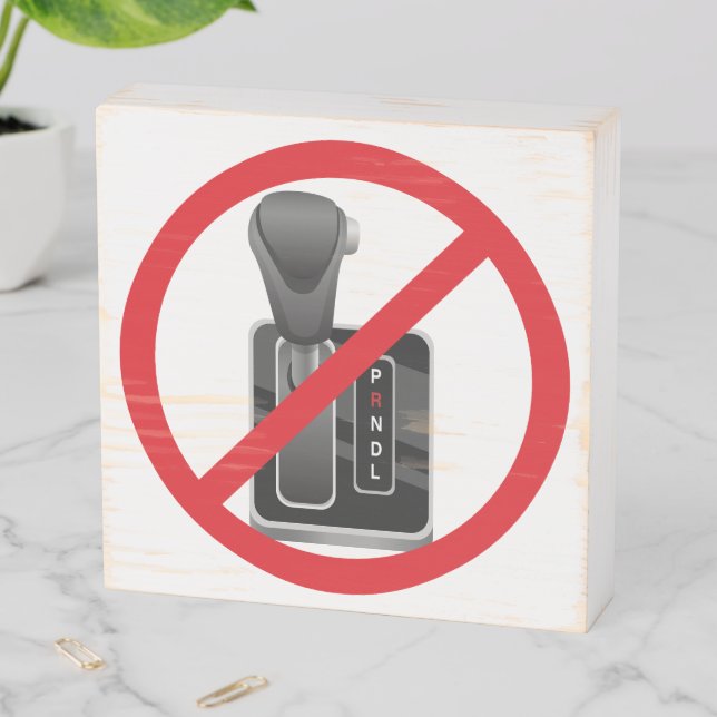 Anti-Automatic – Funny Stick Shift Manual Gearbox  Wooden Box Sign (In Situ Horizontal)