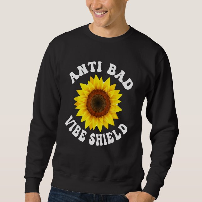 Anti Bad Vibe Shield  Hippie Groovy Peace Kindness Sweatshirt (Front)