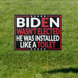 Anti-Biden, Biden installed like Toilet Anti-Biden Sign