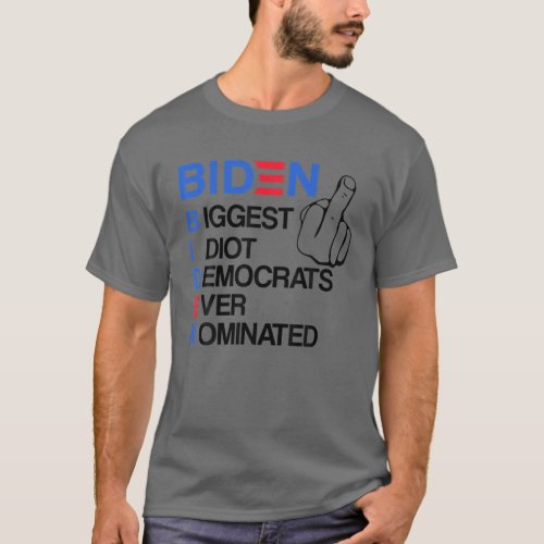 Anti Biden Biggest Idiot Democrats Ever Nominated T_Shirt