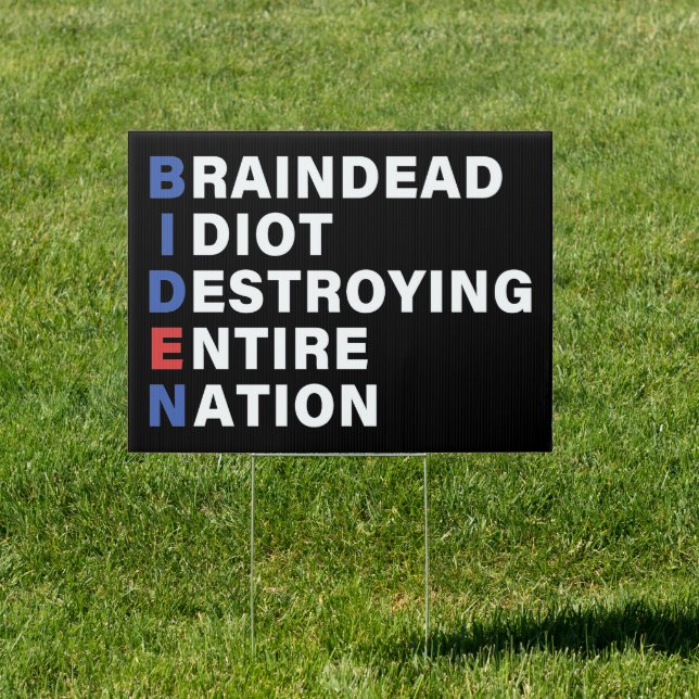 Anti-Biden Brain-Dead Destroying Entire Nation Sign (Insitu)
