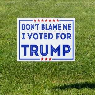 Anti Biden Conservative Don't Blame Me Sign