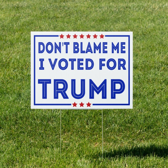 Anti Biden Conservative Don't Blame Me Sign | Zazzle.com