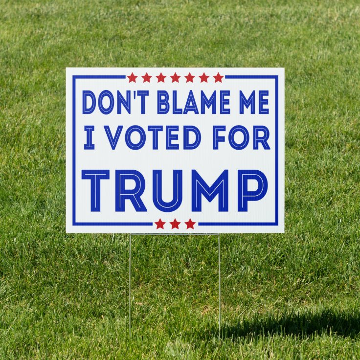 Anti Biden Conservative Don't Blame Me Sign | Zazzle