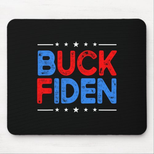 Anti Biden Funny Impeach Joe Biden Buck Fiden  Mouse Pad