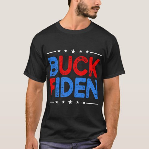 Anti Biden Funny Impeach Joe Biden Buck Fiden  T_Shirt