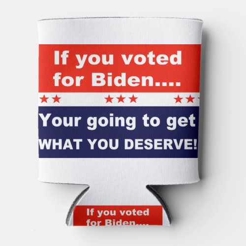 Anti_Biden Get what you deserve Can Cooler