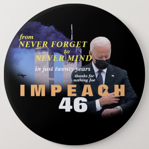 Anti Biden _ Impeach 46 Never Forget Button