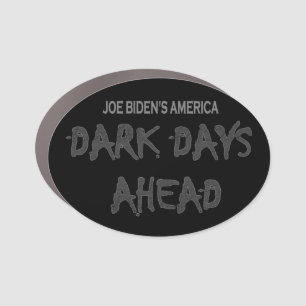 Anti-Biden Joe Biden's America Dark Days Ahead Car Magnet