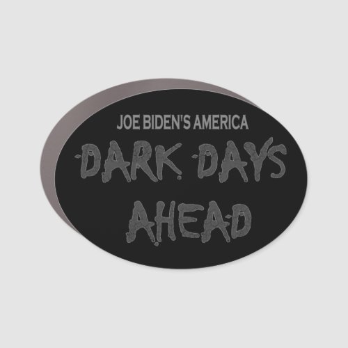 Anti_Biden Joe Bidens America Dark Days Ahead Car Magnet