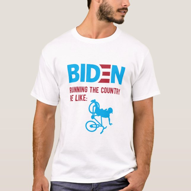 Anti Biden Meme, Biden Running the Country T-Shirt (Front)