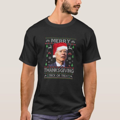 Anti Biden Merry Thanksgiving Trick Or Treat Ugly T_Shirt