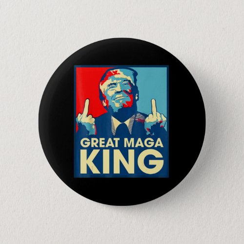 Anti Biden The Great Maga King Fun Trump Ultra Mag Button