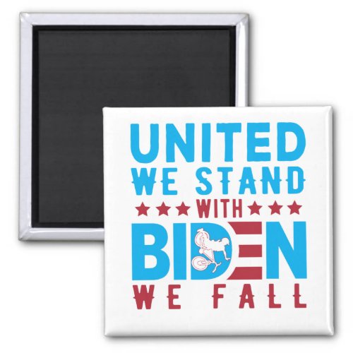 Anti_Biden United We Stand With Biden We Fall Magnet