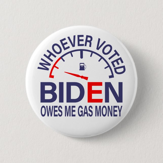 Anti Biden Voter Owes Me Gas Money Button (Front)