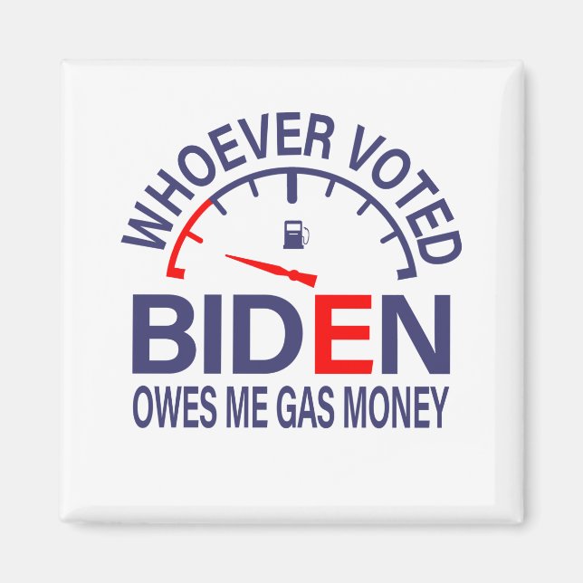 Anti Biden Voter Owes Me Gas Money Magnet (Front)