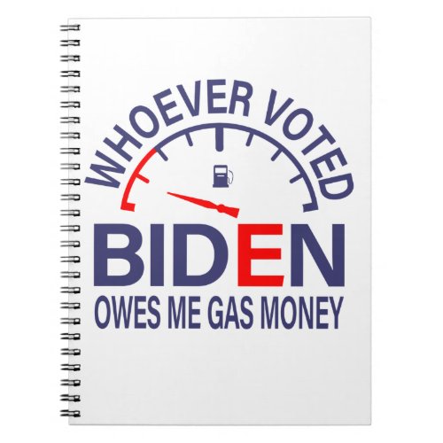 Anti Biden Voter Owes Me Gas Money Notebook
