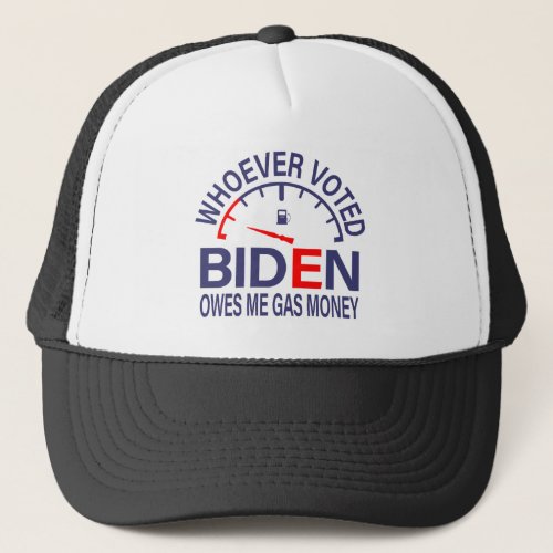 Anti Biden Voter Owes Me Gas Money Trucker Hat