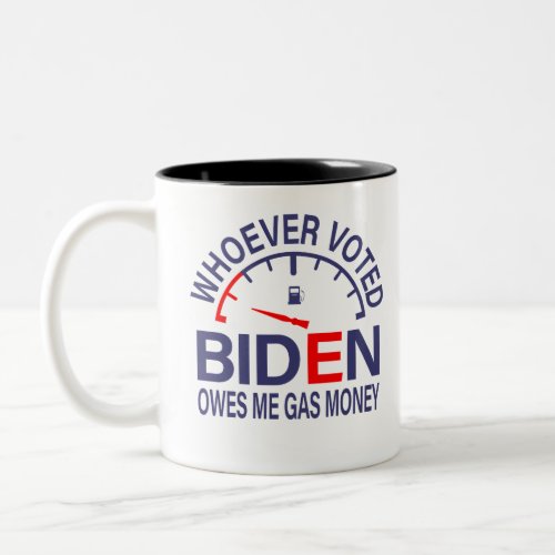Anti Biden Voter Owes Me Gas Money Two_Tone Coffee Mug