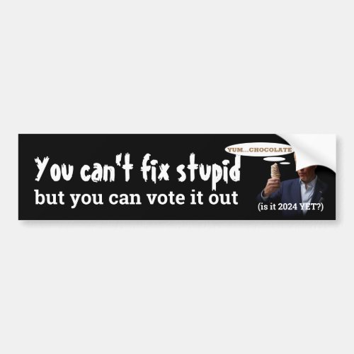 Anti Biden _ You Canât Fix Stupid Bumper Sticker