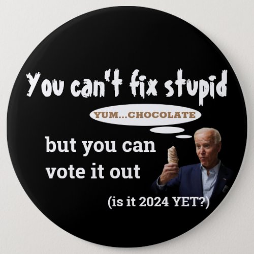 Anti Biden _ You Canât Fix Stupid Button