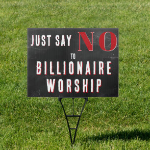 Anti Billionaire Just Say No Political Activist Sign