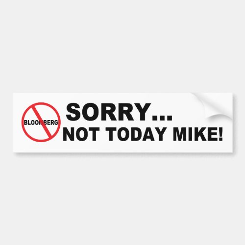 Anti_Bloomberg Not Today Mike Bumper Sticker