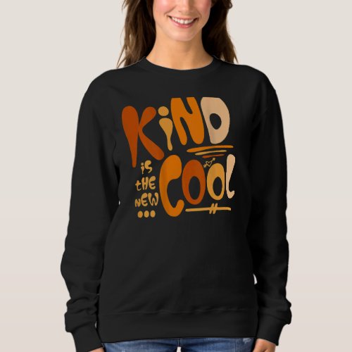 Anti Bullying Kind Is The New Cool Unity day orang Sweatshirt