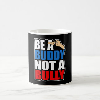 Anti Bullying Positive Be A Buddy Not A Bully Coffee Mug