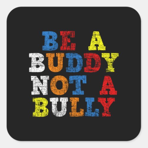 Anti Bullying Positive Be A Buddy Not A Bully Square Sticker