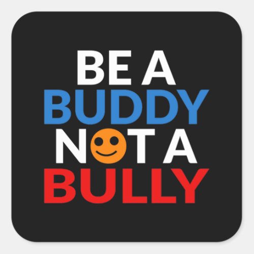 Anti Bullying Positive Be A Buddy Not A Bully Square Sticker