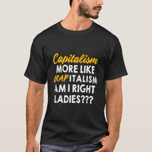 Anti Capitalist Socialism Capitalism More Like Cra T_Shirt