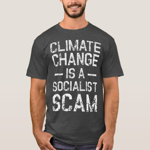 Anti Climate Change Anti Socialism  Climate T_Shirt
