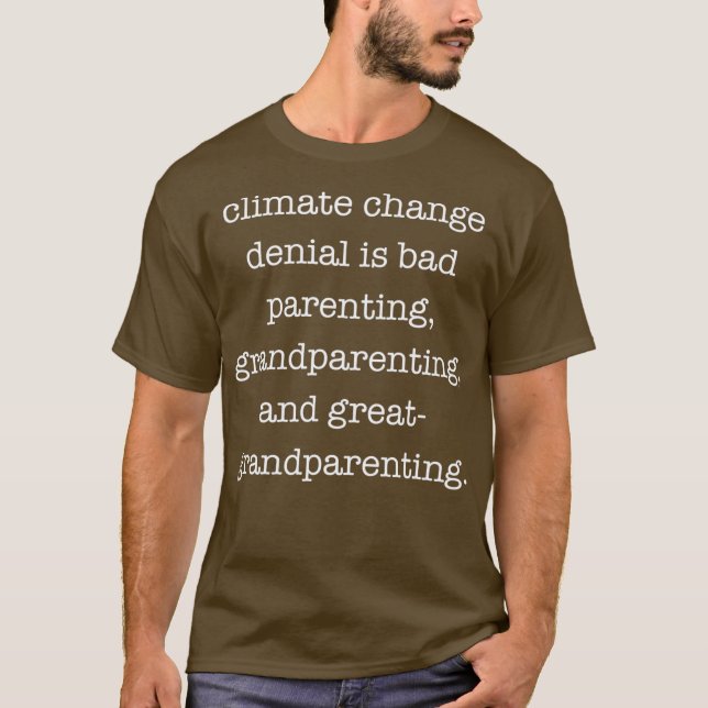 Anti Climate Change Denial  Funny T-Shirt (Front)