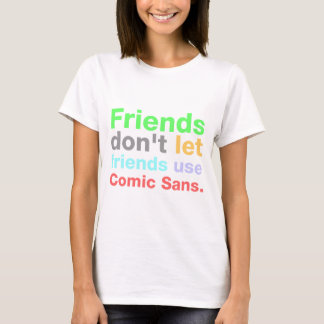 Anti-Comic Sans Font T-Shirt