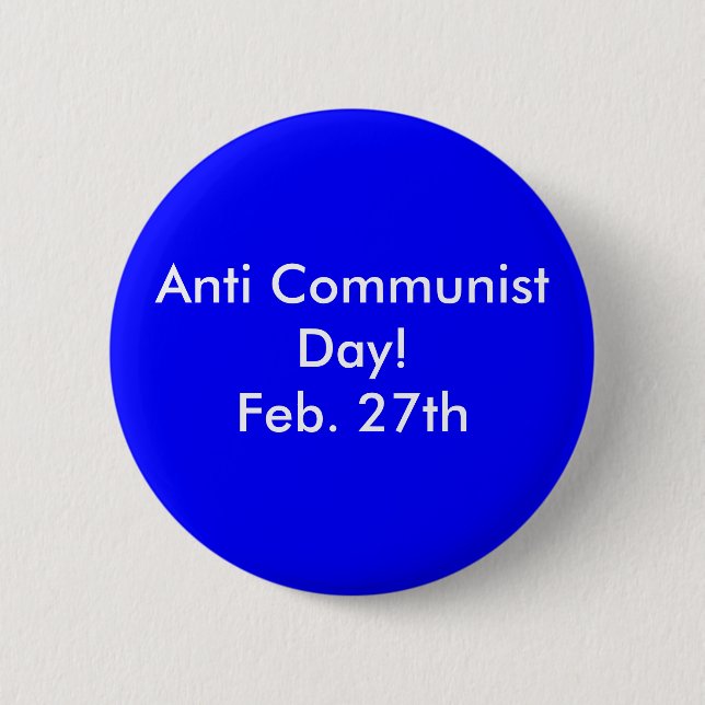 Anti Communist Day!Feb. 27th Button (Front)
