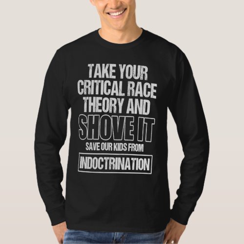 Anti CRT Take Your Critical Race Theory And Shove  T_Shirt