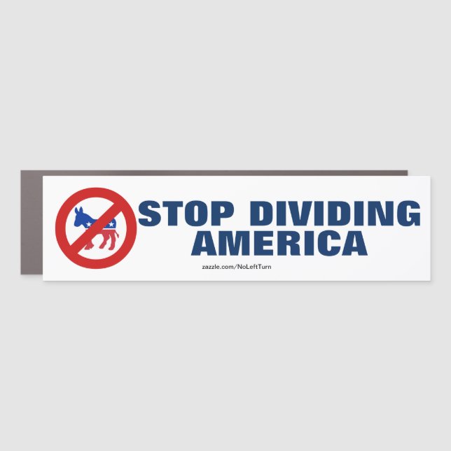 Anti Democrats Stop Dividing America Car Magnet (Front)
