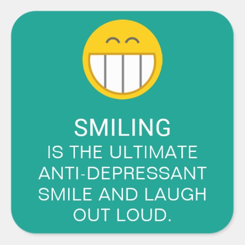 Anti Depressant Motivational Smiling Quote Square Sticker