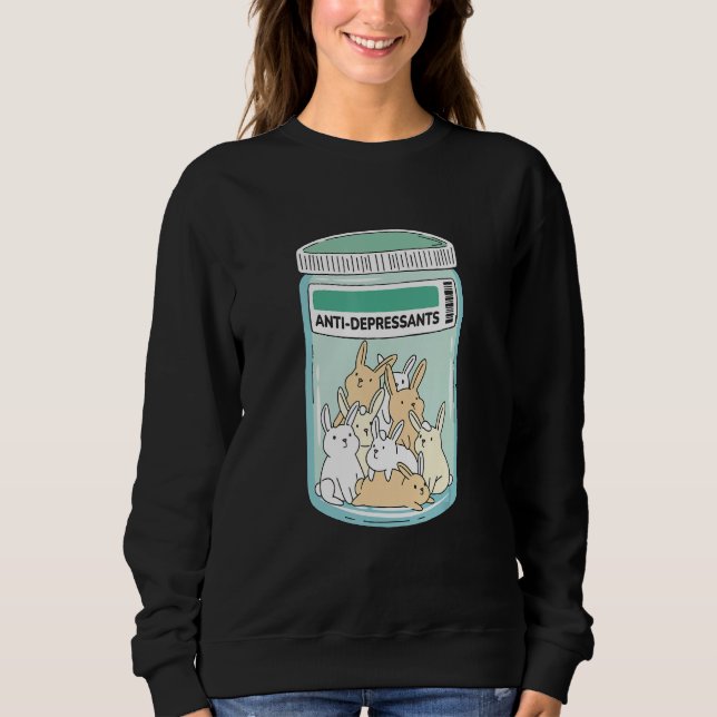 Anti Depressants Bunnies Awareness Support Mental  Sweatshirt (Front)