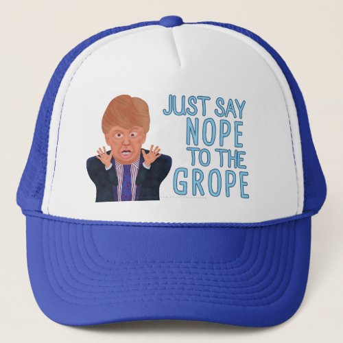 Anti Donald Trump 2016 Election Nope to the Grope Trucker Hat