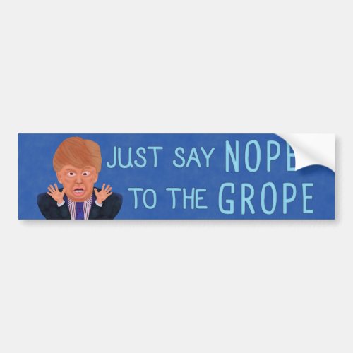 Anti Donald Trump 2020 Election Nope to the Grope Bumper Sticker