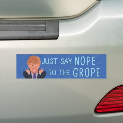 Anti Donald Trump 2020 Election Nope to the Grope Car Magnet