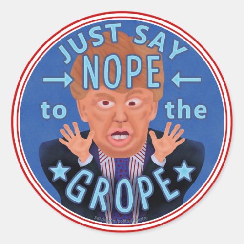 Anti Donald Trump 2020 Election Nope to the Grope Classic Round Sticker