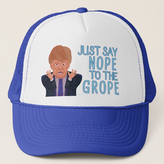 Anti Donald Trump 2024 Election Nope to the Grope Trucker Hat (Front)